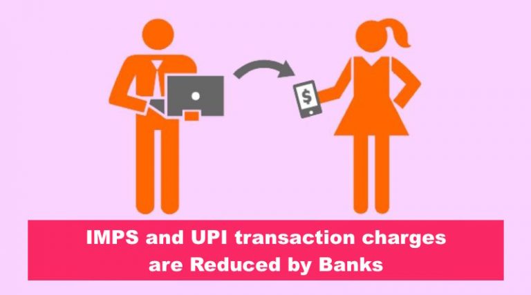 IMPS and UPI transaction charges are Reduced by Banks