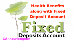 Health Benefits along with Fixed Deposit Account