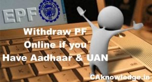 Withdraw PF Online if you Have Aadhaar and UAN