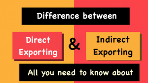 Difference between Direct Exporting and indirect exporting