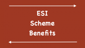 ESI Scheme Benefits
