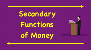 Secondary Functions of Money
