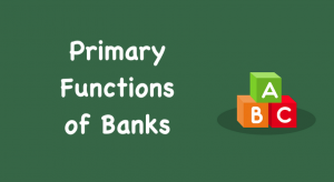 Primary Functions of Banks