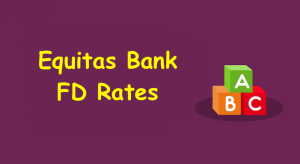 Equitas Bank FD Rates