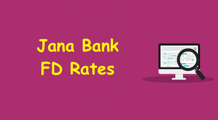 Jana Bank FD Rates @7.55%, Jana Bank Fixed Deposit Rates 2022