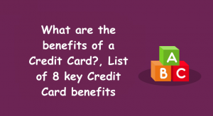 What are the benefits of a Credit Card?