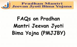 FAQs on Pradhan Mantri Jeevan Jyoti Bima Yojna (PMJJBY)
