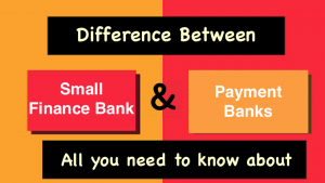 Small Finance Bank Vs Payment Banks