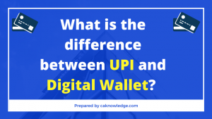 What is the difference between UPI and Digital Wallet
