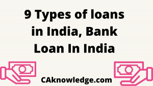 9 Types of loans in India, Bank Loan In India
